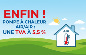 LA CLIMATISATION REVERSIBLE ELIGIBLE à la TVA à 5,5%